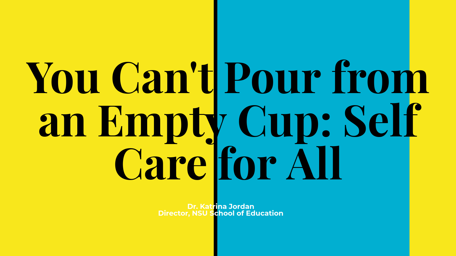 You Can’t Pour from an Empty Cup NSU Center for Positivity, Wellbeing